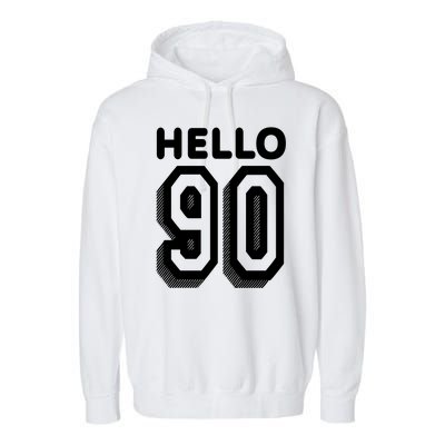 Hello 90 Funny 90th Birthday Garment-Dyed Fleece Hoodie