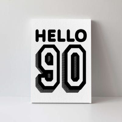 Hello 90 Funny 90th Birthday Canvas