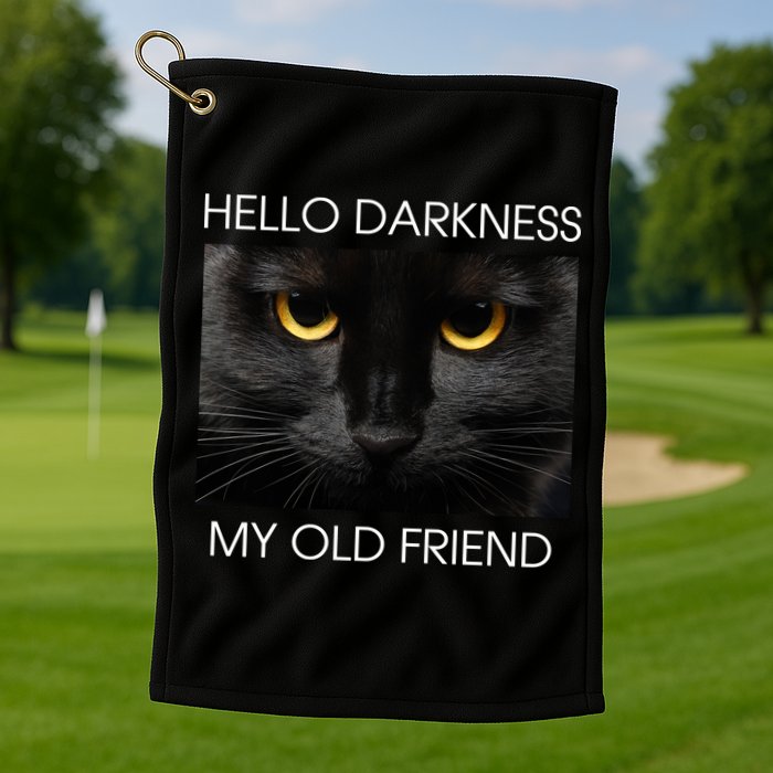 Hello Darkness My Old Friend Cat Golf Towel