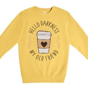 Hello Darkness My Old Friend Coffee Lover Premium Crewneck Sweatshirt