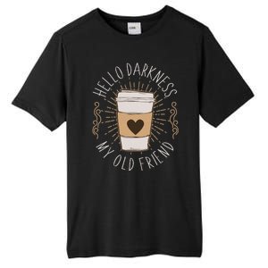 Hello Darkness My Old Friend Coffee Lover Tall Fusion ChromaSoft Performance T-Shirt