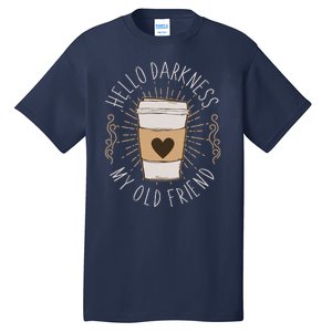 Hello Darkness My Old Friend Coffee Lover Tall T-Shirt