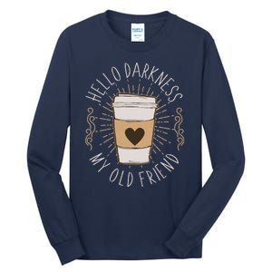 Hello Darkness My Old Friend Coffee Lover Tall Long Sleeve T-Shirt