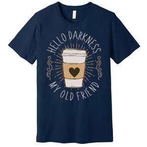 Hello Darkness My Old Friend Coffee Lover Premium T-Shirt