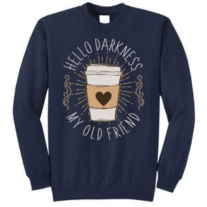 Hello Darkness My Old Friend Coffee Lover Tall Sweatshirt