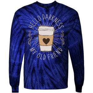 Hello Darkness My Old Friend Coffee Lover Tie-Dye Long Sleeve Shirt