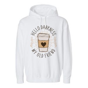 Hello Darkness My Old Friend Coffee Lover Garment-Dyed Fleece Hoodie