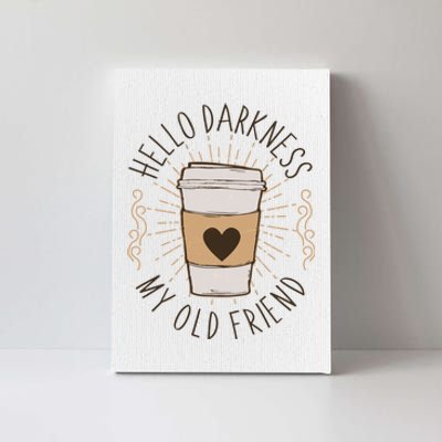 Hello Darkness My Old Friend Coffee Lover Canvas