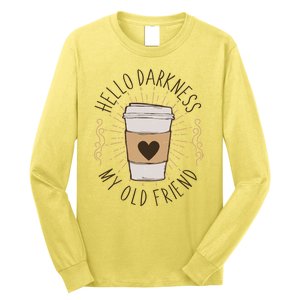 Hello Darkness My Old Friend Coffee Lover Long Sleeve Shirt