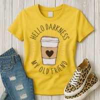 Hello Darkness My Old Friend Coffee Lover Womens T-Shirt
