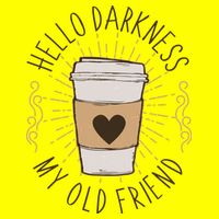 Hello Darkness My Old Friend Coffee Lover Womens T-Shirt