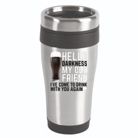 Hello Darkness My Old Friend Funny Drinking 16oz Travel Tumbler