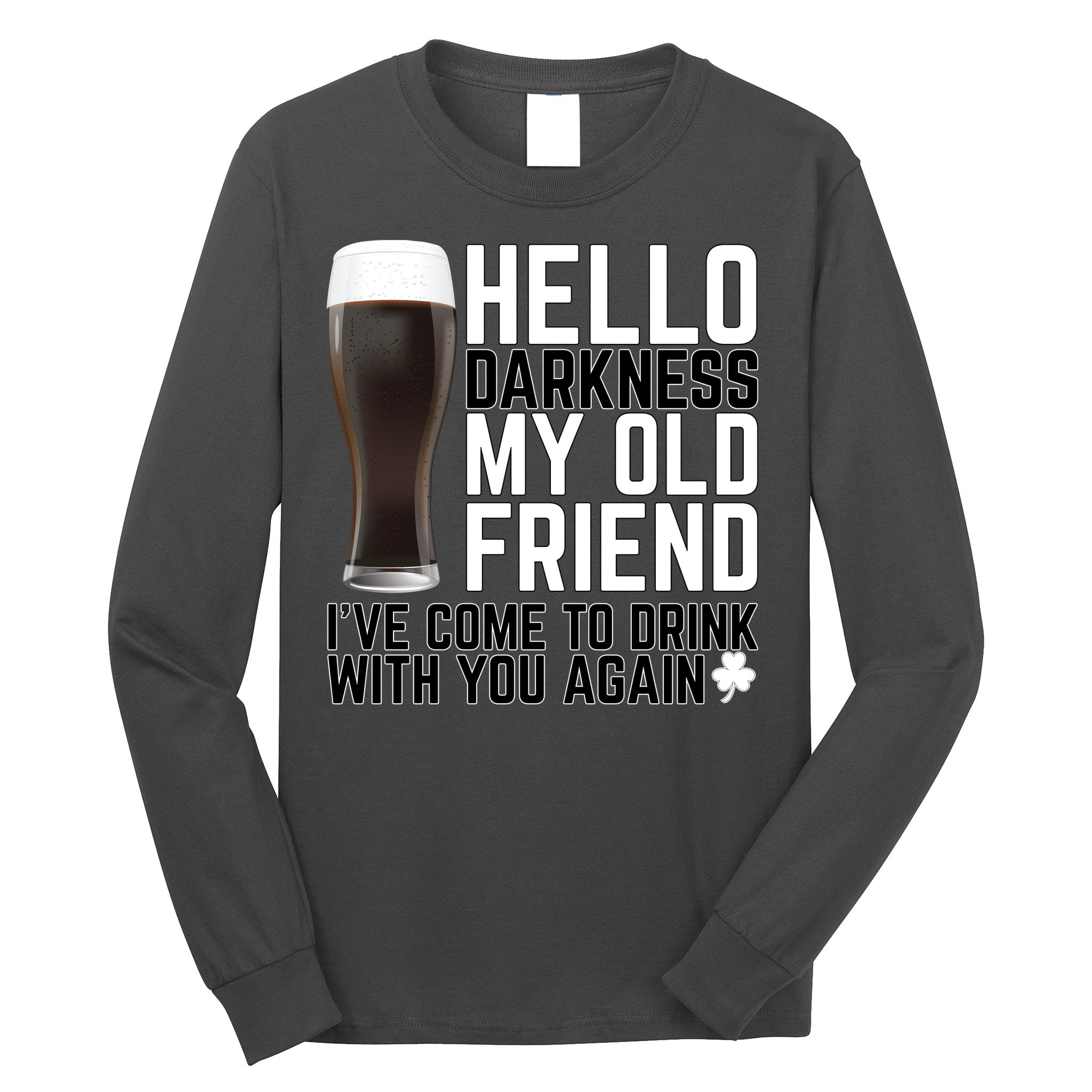 Hello Darkness My Old Friend Funny Drinking Long Sleeve Shirt