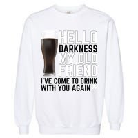 Hello Darkness My Old Friend Funny Drinking Garment-Dyed Sweatshirt