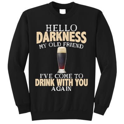 Hello Darkness my Old friend I've come to drink you again Sweatshirt