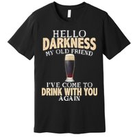 Hello Darkness my Old friend I've come to drink you again Premium T-Shirt