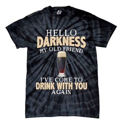 Hello Darkness my Old friend I've come to drink you again Tie-Dye T-Shirt