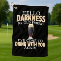 Hello Darkness my Old friend I've come to drink you again Golf Towel
