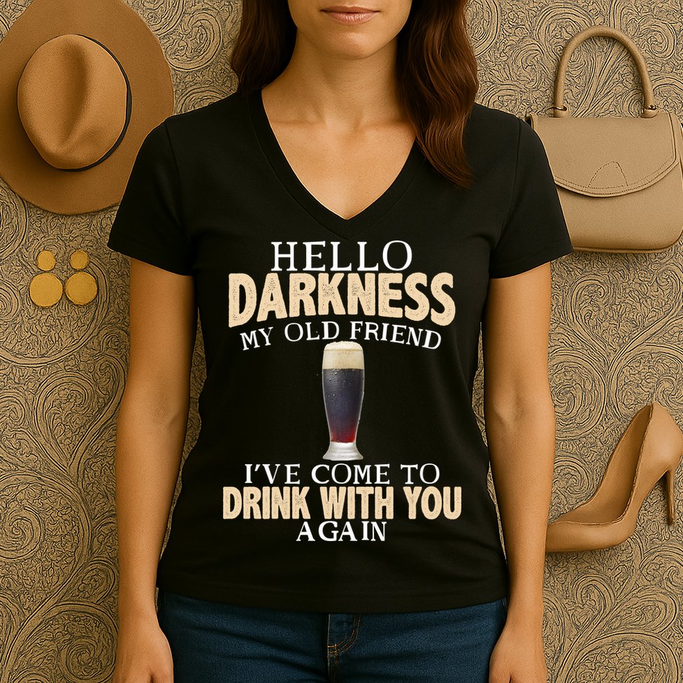Hello Darkness my Old friend I've come to drink you again Women's V-Neck T-Shirt