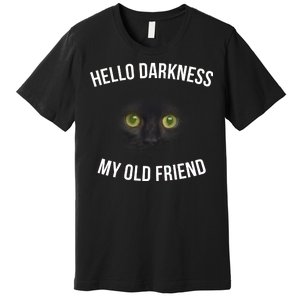 Hello Darkness My Old Friend Scary Cat Premium T-Shirt