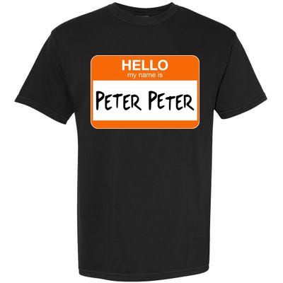 Hello My Name Is Peter Peter Garment-Dyed Heavyweight T-Shirt