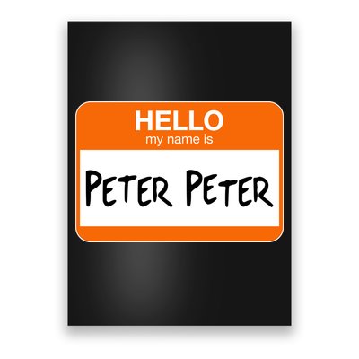 Hello My Name Is Peter Peter Poster