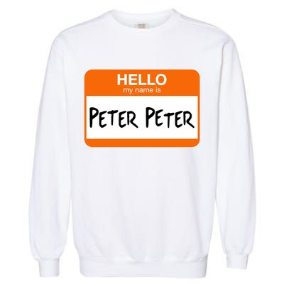 Hello My Name Is Peter Peter Garment-Dyed Sweatshirt