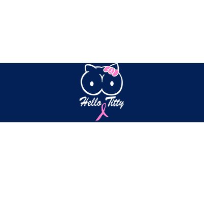 Hello Titty Breast Cancer Bumper Sticker