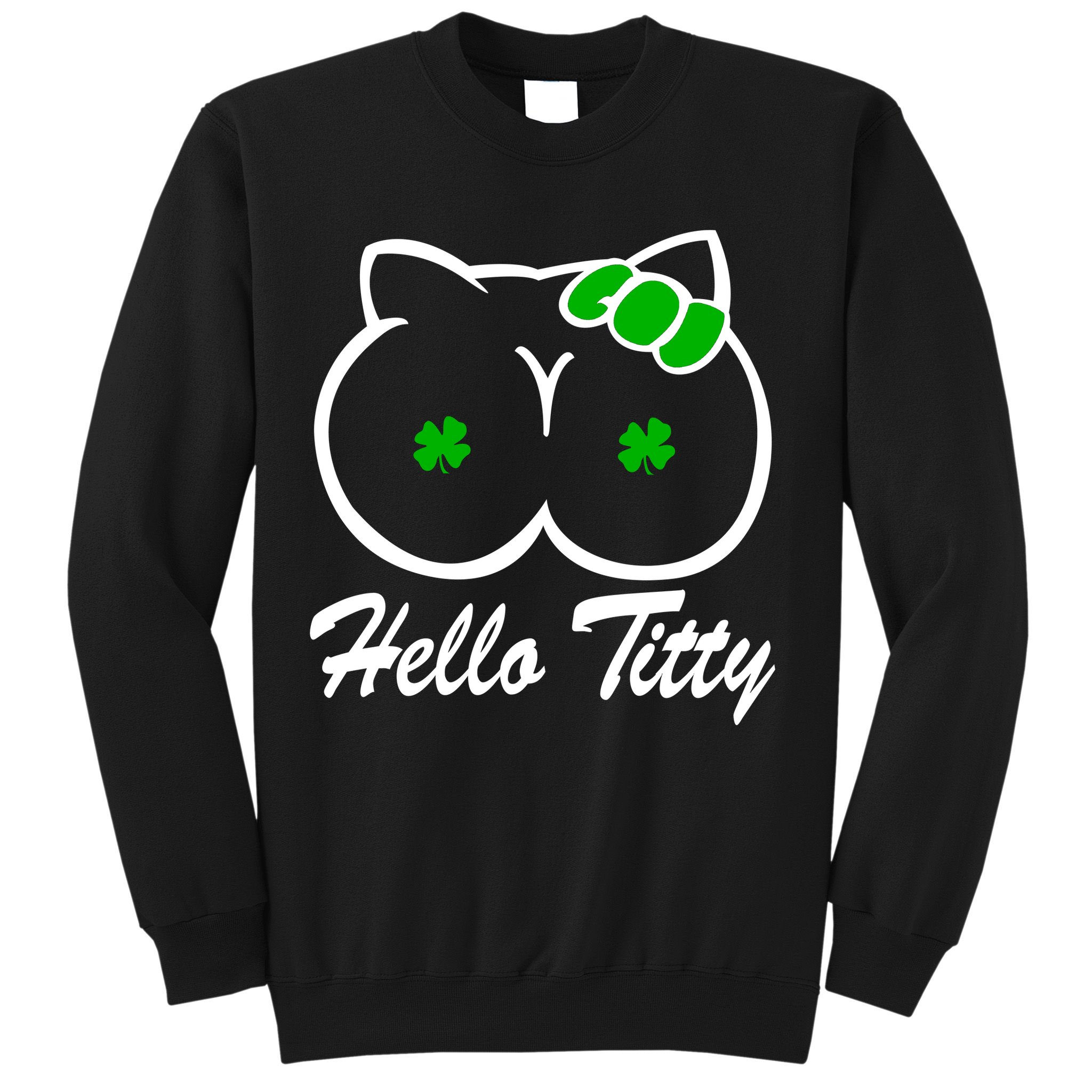 Hello Titty Irish Clover Sweatshirt