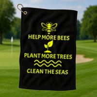 Help Bees Plant Trees Clean The Seas Golf Towel