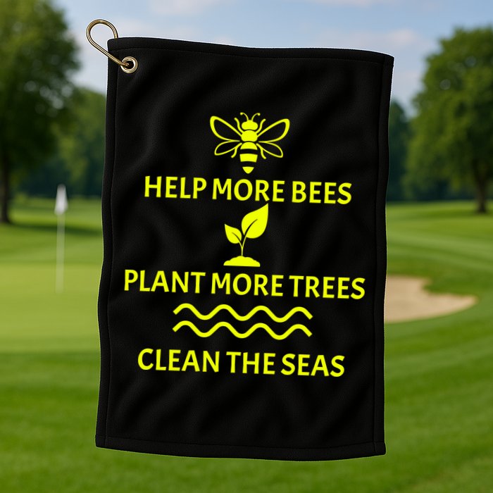 Help Bees Plant Trees Clean The Seas Golf Towel