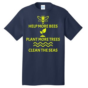 Help Bees Plant Trees Clean The Seas Tall T-Shirt