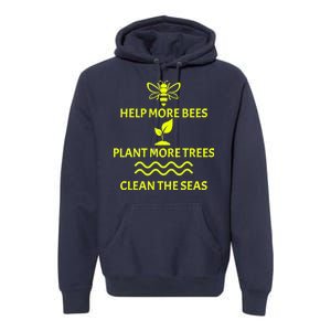 Help Bees Plant Trees Clean The Seas Premium Hoodie