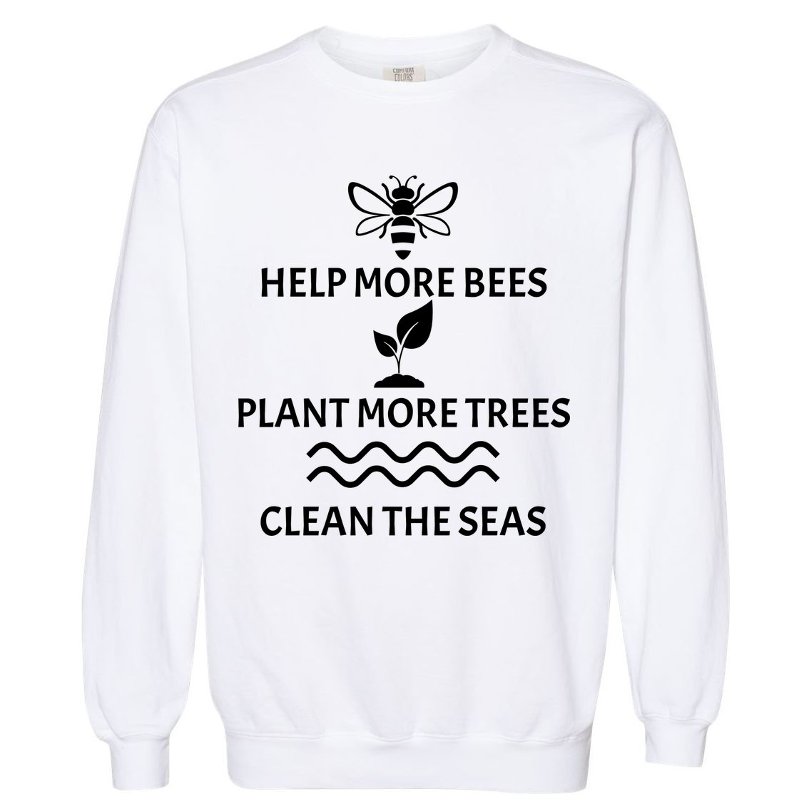 Help Bees Plant Trees Clean The Seas Garment-Dyed Sweatshirt