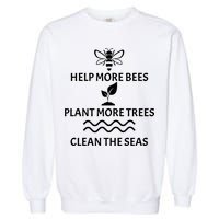 Help Bees Plant Trees Clean The Seas Garment-Dyed Sweatshirt
