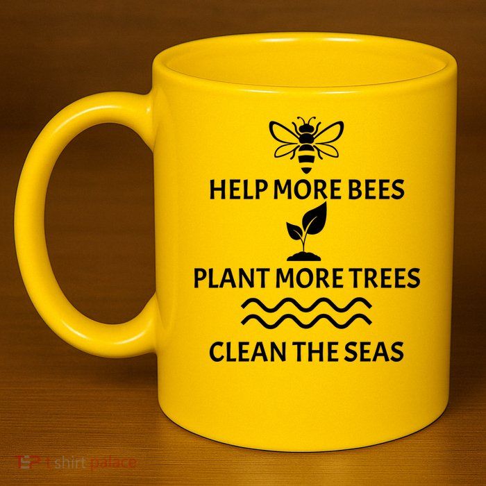 Help Bees Plant Trees Clean The Seas 11oz C Handle Ceramic Mug