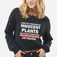 Help End The Violence Eat Bacon  Cropped Pullover Crew