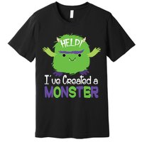 Help I've Created A Monster Premium T-Shirt