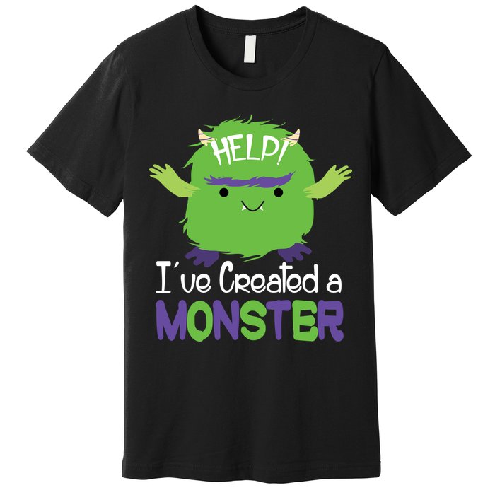 Help I've Created A Monster Premium T-Shirt