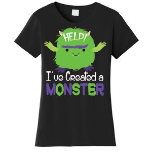 Help I've Created A Monster Women's T-Shirt