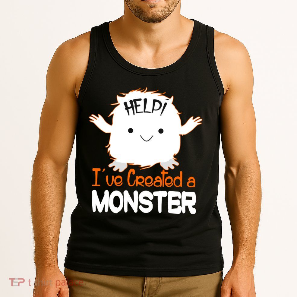 Help I've Created a Monster Funny Halloween Tank Top