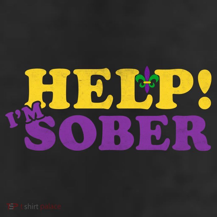 Help Me I'm Sober Mardi Gras Garment-Dyed Heavyweight T-Shirt