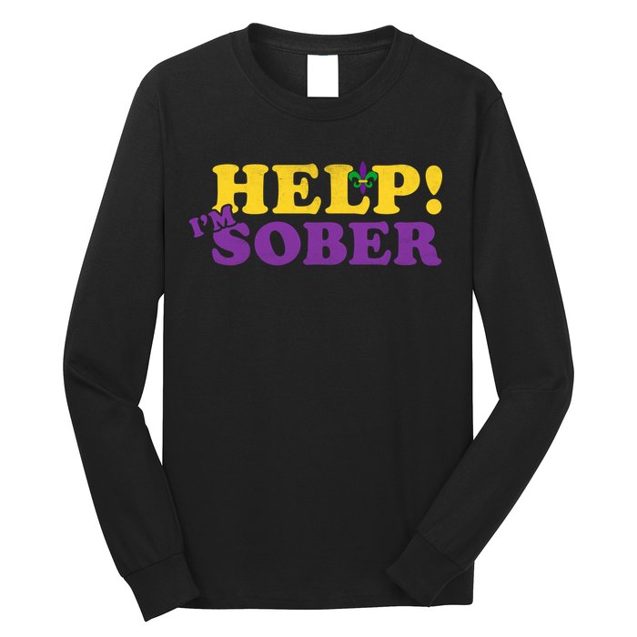 Help Me I'm Sober Mardi Gras Long Sleeve Shirt