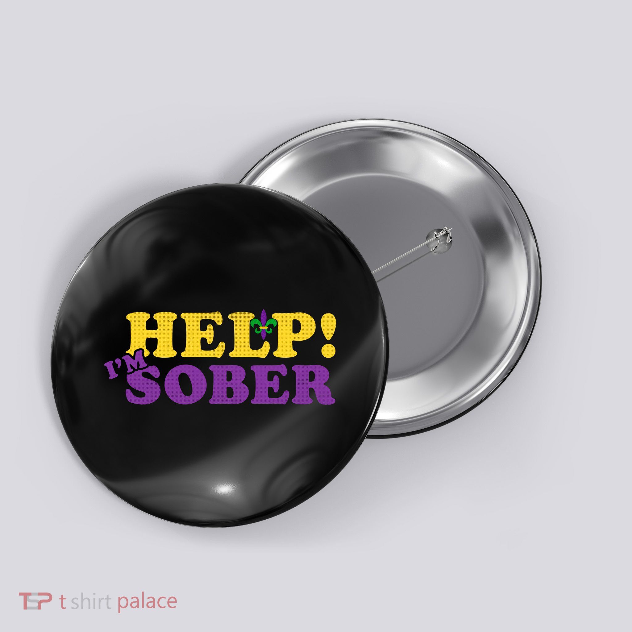 Help Me I'm Sober Mardi Gras Button