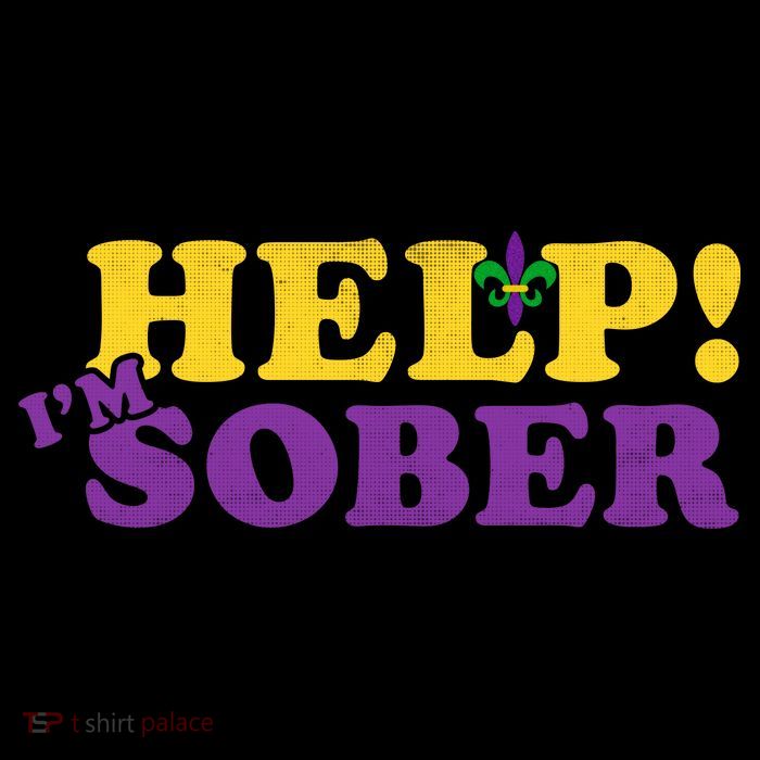 Help Me I'm Sober Mardi Gras Poster