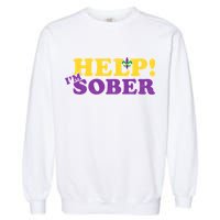 Help Me I'm Sober Mardi Gras Garment-Dyed Sweatshirt