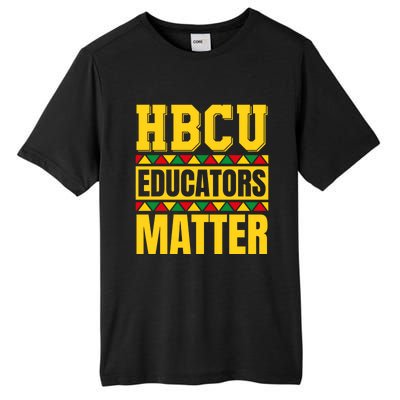 Hbcu Educators Matter Funny Hbcu Educator Black History Gift Tall Fusion ChromaSoft Performance T-Shirt