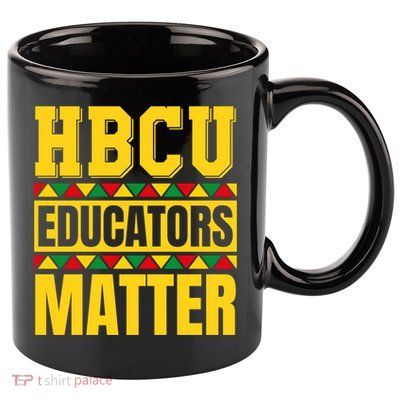 Hbcu Educators Matter Funny Hbcu Educator Black History Gift 11oz C Handle Ceramic Mug
