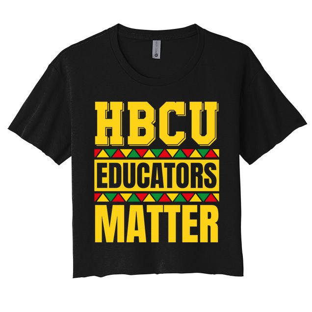 Hbcu Educators Matter Funny Hbcu Educator Black History Gift Crop Top