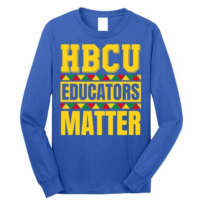 Hbcu Educators Matter Funny Hbcu Educator Black History Gift Long Sleeve Shirt